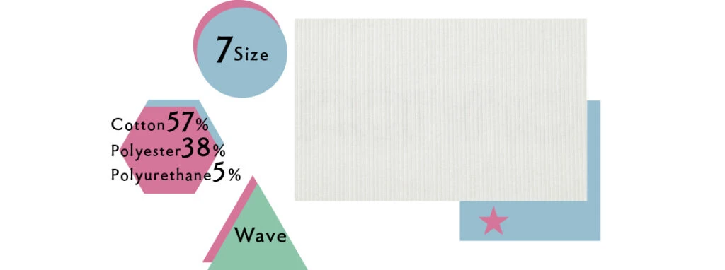 ①7size
②Cotton57%、Polyester38%、Polyurethane5%
③Wave
④★ほぼ透けない