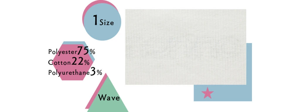 ①1Size
②Polyester75%、Cotton22%、Polyurethane3%
③Wave
④★ほぼ透けない